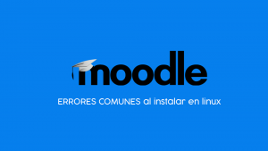 errores comunes al instalar moodle en linux